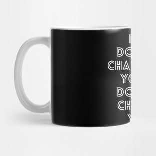 If It Doesn't Challenge You It Doesn't Change You - Motivational Words Mug